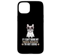 Custodia per iPhone 15 Plus Se non posso portare il mio Bulldog francese, non diventerò Funny Dog