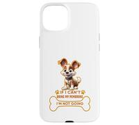 Custodia per iPhone 15 Plus Se non posso portare il mio cucciolo di cane Pembroke, non ci vado
