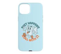 Custodia per iPhone 15 Plus "Shit Happens Roll with It" - Funny Adult Humor