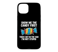 Custodia per iPhone 15 Plus Show Me The Candy First And Then I Get In The Van