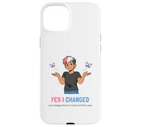 Custodia per iPhone 15 Plus Sì, ho cambiato la tua delusione è notato Umorismo Trans Pride