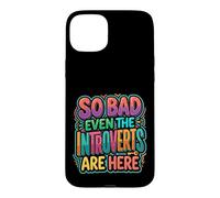 Custodia per iPhone 15 Plus So Bad Even The Introverts Are Here Scherzi tranquilli