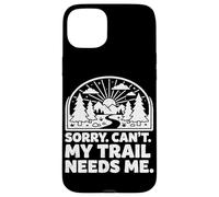 Custodia per iPhone 15 Plus Sorry Can't My Trail Needs Me Divertente Escursionismo Trekking Campeggio