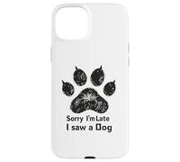 Custodia per iPhone 15 Plus Sorry I’m Late I Saw a Dog Funny Pet Lover Humor Design tees