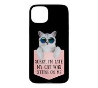 Custodia per iPhone 15 Plus Sorry I'm Late My Cat Was Sitting On Me Sarcastic