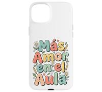Custodia per iPhone 15 Plus Spagnolo Inspirational More Loves Mas Amor En El Aula