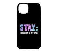 Custodia per iPhone 15 Plus Stay Your Story Is Not Over Suicide Awareness
