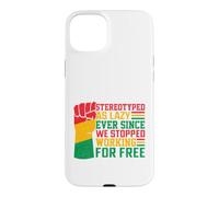 Custodia per iPhone 15 Plus Stereotipato come pigro da quando abbiamo smesso di lavorare gratuitamente
