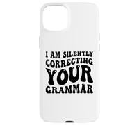 Custodia per iPhone 15 Plus Sto correggendo silenziosamente la tua grammatica Divertente Sarcastico