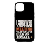 Custodia per iPhone 15 Plus Survived Another Meeting Could've Been Email