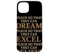 Custodia per iPhone 15 Plus Teach So That They Can Dream Excel Believe Citazione