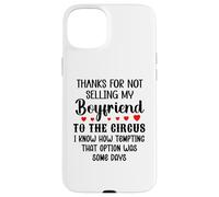 Custodia per iPhone 15 Plus Thanks for Not Selling My Boyfriend to the Circus Valentine