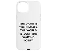 Custodia per iPhone 15 Plus The Game Is Reality Divertente Video Gamer Tee Aspettando Lobby