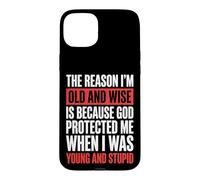 Custodia per iPhone 15 Plus The Reason I'm Old And Wise Is Because God Protected Me