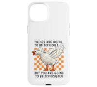 Custodia per iPhone 15 Plus Things are Going to be Difficult Funny Silly Goose Meme Pun