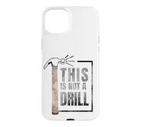 Custodia per iPhone 15 Plus This Is Not A Drill Funny Hammer Construction Citazione