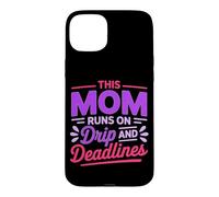 Custodia per iPhone 15 Plus THIS MOM RUNS ON DRIP AND DEADLINES