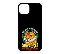 Custodia per iPhone 15 Plus Tiger Funny Sarcasm Vieni Closer And Tell Me More