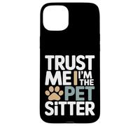 Custodia per iPhone 15 Plus Trust Me I'm The Pet Sitter divertente pet sitter