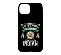 Custodia per iPhone 15 Plus Trust The Government Just Ask An Indian Native American Day