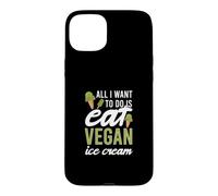Custodia per iPhone 15 Plus Tutto quello che voglio fare è mangiare gelato vegano amante dei dessert surgelati