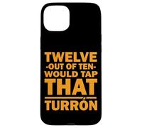Custodia per iPhone 15 Plus TWELVE OUT OF TEN WOULD TAP THAT TURRON