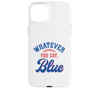 Custodia per iPhone 15 Plus Whatever You Say Blue Funny Baseball Lover