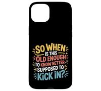 Custodia per iPhone 15 Plus When Does 'Old Enough to Know Better' Start -