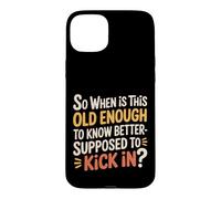 Custodia per iPhone 15 Plus When Does 'Old Enough to Know Better' Start -