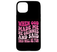 Custodia per iPhone 15 Plus When God Made Me He Grinned And Said This Will Be Fun