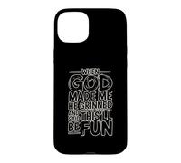 Custodia per iPhone 15 Plus When God Made Me He Grinned And Said This'll Be Fun