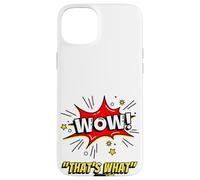Custodia per iPhone 15 Plus Wow That's What She Funny Quote