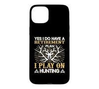 Custodia per iPhone 15 Plus Yes I Do Have A Retirement Plan I Play On Hunting Hunter