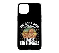 Custodia per iPhone 15 Plus You Got A Dog Well That's Cute I Raise Tiny Dinosaurs