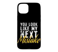 Custodia per iPhone 15 Plus You Look Like My Next Mistake Flirt Pickup Hookup Line Party