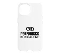 Custodia per iPhone 15 Preferisco Non Sapere Ignoranza Selettiva Ironica