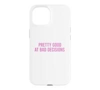 Custodia per iPhone 15 Pretty Good At Bad Decisions