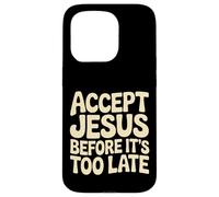 Custodia per iPhone 15 Pro Accept Jesus Before It's Too Late Fede Salvezza |-