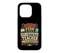 Custodia per iPhone 15 Pro Back To School Never Fear The Substitute Teacher Is Here