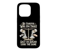 Custodia per iPhone 15 Pro Be Careful Who You Trust Salt and Sugar Look the Same