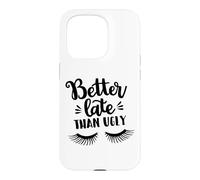 Custodia per iPhone 15 Pro Better Late Than Ugly Funny Make Up Divertente Detto Divertente