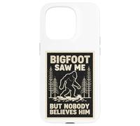 Custodia per iPhone 15 Pro Bigfoot mi ha visto ma nessuno gli crede Sasquatch Divertente