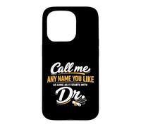 Custodia per iPhone 15 Pro Call Me Any Name You Like As Long Starts With Dr Doctorate