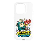 Custodia per iPhone 15 Pro Clocking Out In Tutti I Sensi Della Parola Divertente Pensionamento