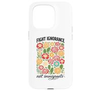 Custodia per iPhone 15 Pro Combattere l'ignoranza non gli immigrati Diritti Protesta Attivista Marzo