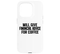 Custodia per iPhone 15 Pro Consulente finanziario, Divertente dare consigli finanziari per il caffè