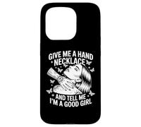 Custodia per iPhone 15 Pro Dammi una collana a mano e dimmi che sono una brava ragazza