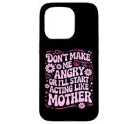 Custodia per iPhone 15 Pro Design divertente con scritta "Don't Make Me Angry Or I'll Act Like My Mother"