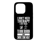 Custodia per iPhone 15 Pro Detto divertente "Non ho bisogno di terapia", basta Bourbon e Smoke
