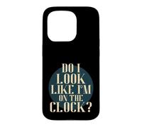 Custodia per iPhone 15 Pro Do I Look Like I'm on the Clock? Funny Work Attitude Retro
